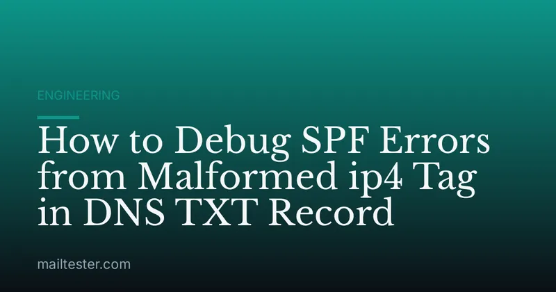 How to Debug SPF Errors from Malformed ip4 Tag in DNS TXT Record
