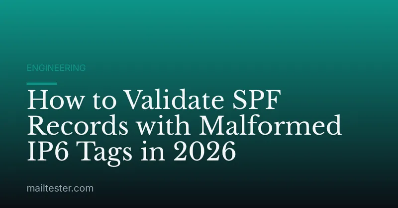 How to Validate SPF Records with Malformed IP6 Tags in 2026