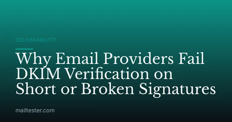 Why Email Providers Fail DKIM Verification on Short or Broken Signatures