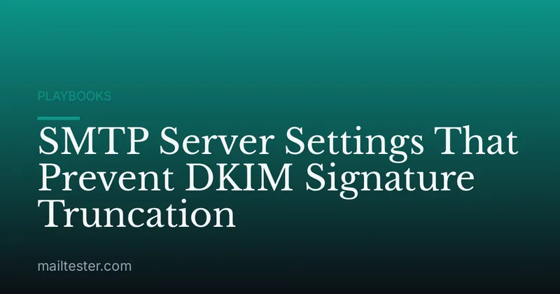 SMTP Server Settings That Prevent DKIM Signature Truncation