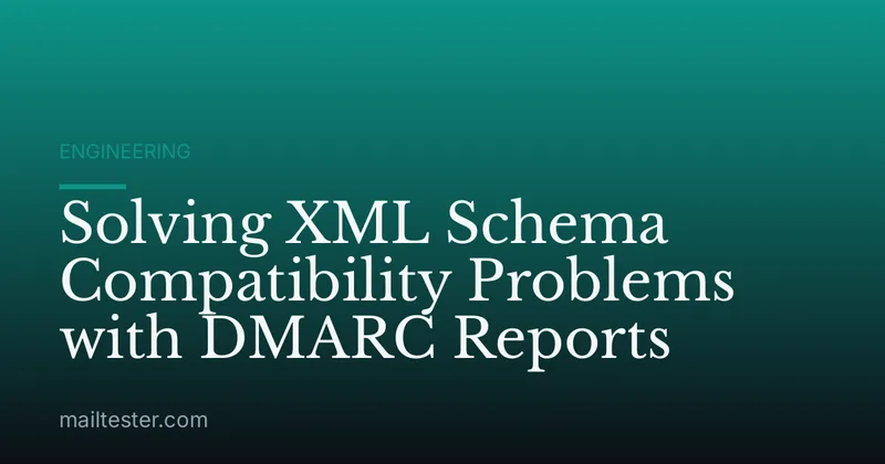 Solving XML Schema Compatibility Problems with DMARC Reports
