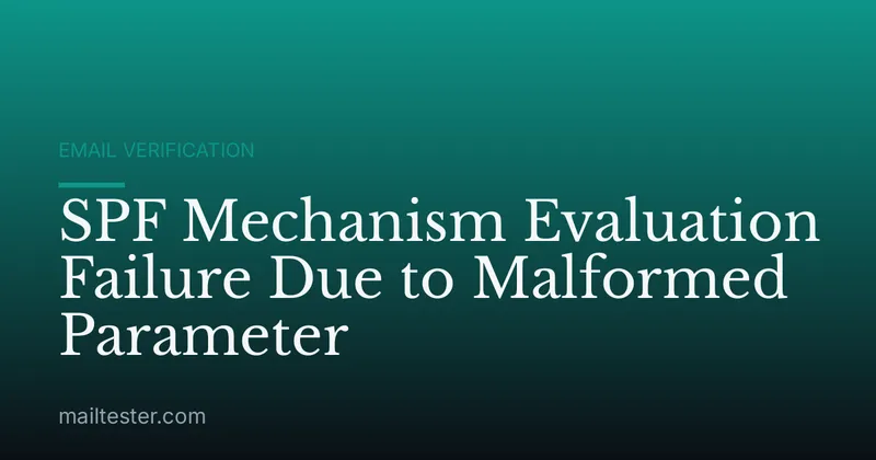 SPF Mechanism Evaluation Failure Due to Malformed Parameter