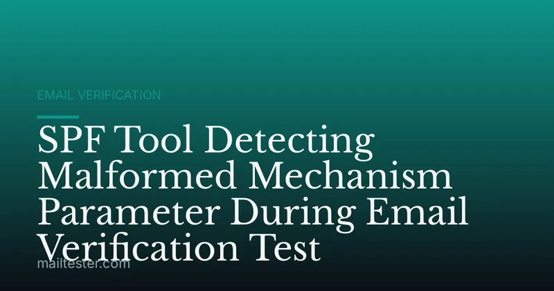 SPF Tool Detecting Malformed Mechanism Parameter During Email Verification Test