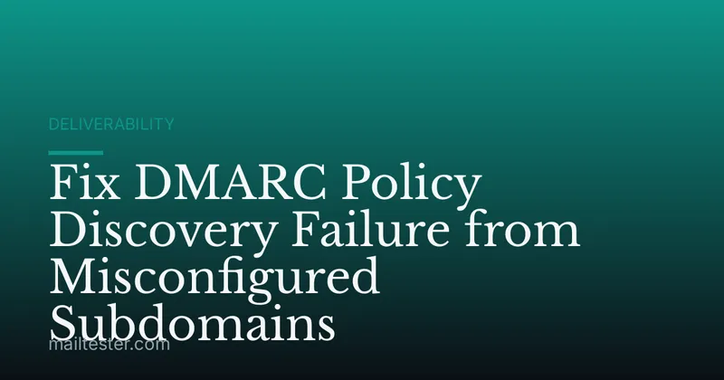 Fix DMARC Policy Discovery Failure from Misconfigured Subdomains