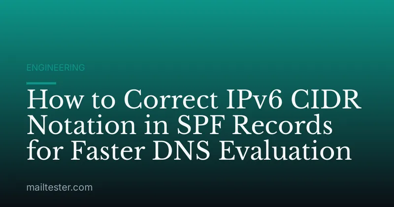 How to Correct IPv6 CIDR Notation in SPF Records for Faster DNS Evaluation