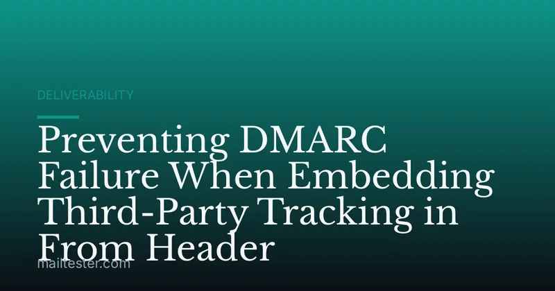 Preventing DMARC Failure When Embedding Third-Party Tracking in From Header
