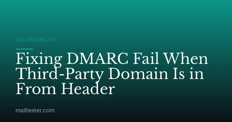Fixing DMARC Fail When Third-Party Domain Is in From Header