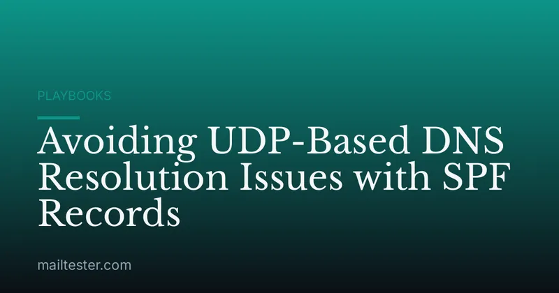 Avoiding UDP-Based DNS Resolution Issues with SPF Records