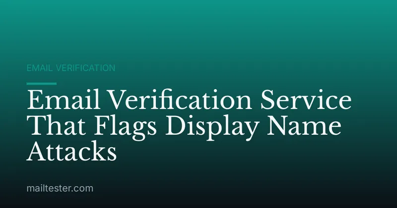 Email Verification Service That Flags Display Name Attacks