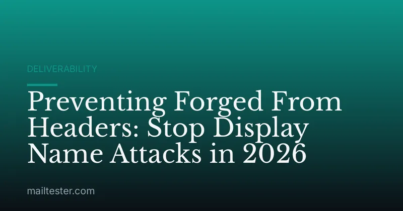 Preventing Forged From Headers: Stop Display Name Attacks in 2026