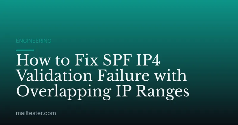 How to Fix SPF IP4 Validation Failure with Overlapping IP Ranges