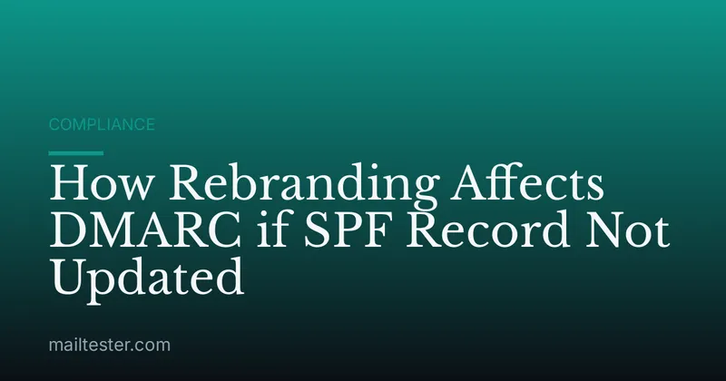 How Rebranding Affects DMARC if SPF Record Not Updated