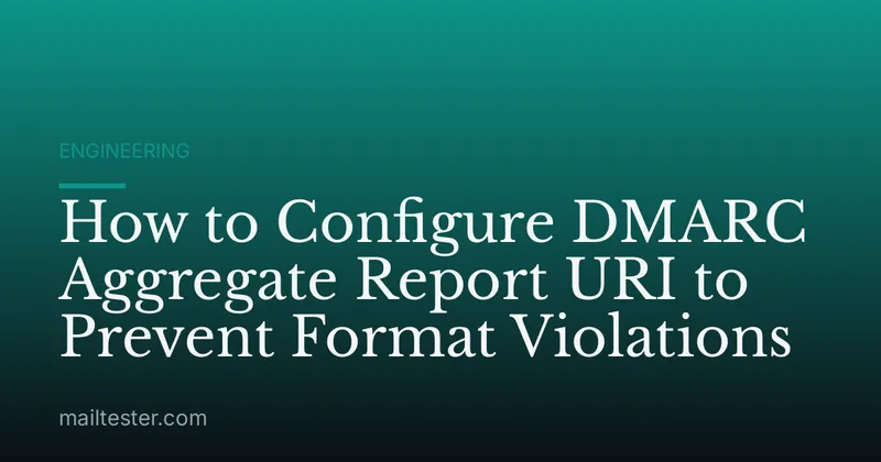 How to Configure DMARC Aggregate Report URI to Prevent Format Violations