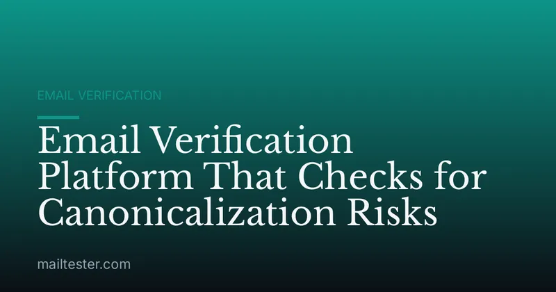 Email Verification Platform That Checks for Canonicalization Risks