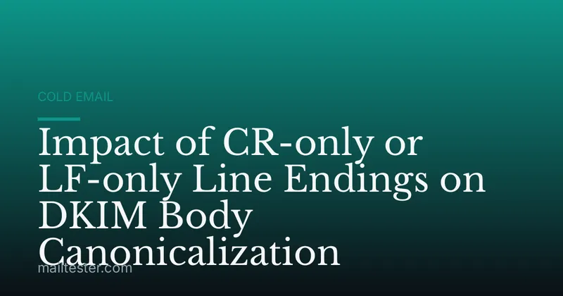 Impact of CR-only or LF-only Line Endings on DKIM Body Canonicalization