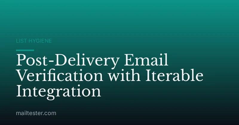 Post-Delivery Email Verification with Iterable Integration