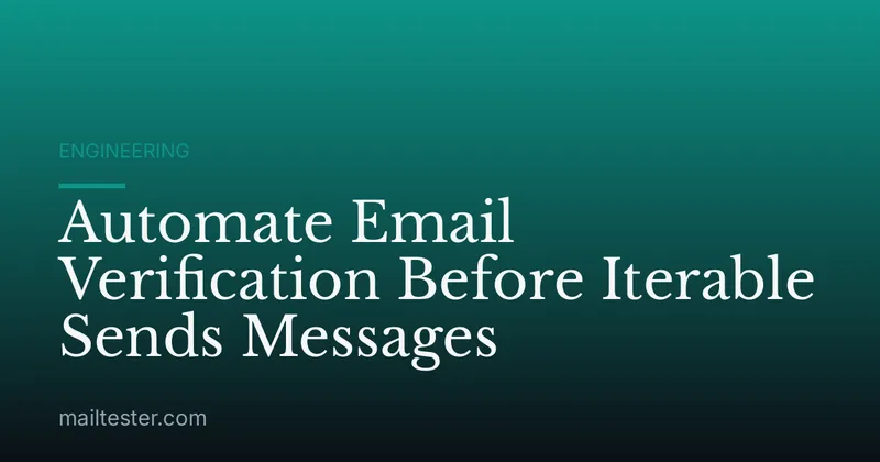 Automate Email Verification Before Iterable Sends Messages
