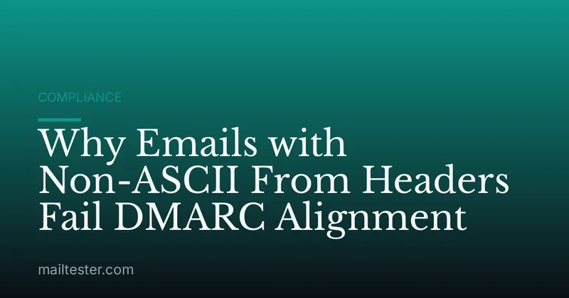 Why Emails with Non-ASCII From Headers Fail DMARC Alignment