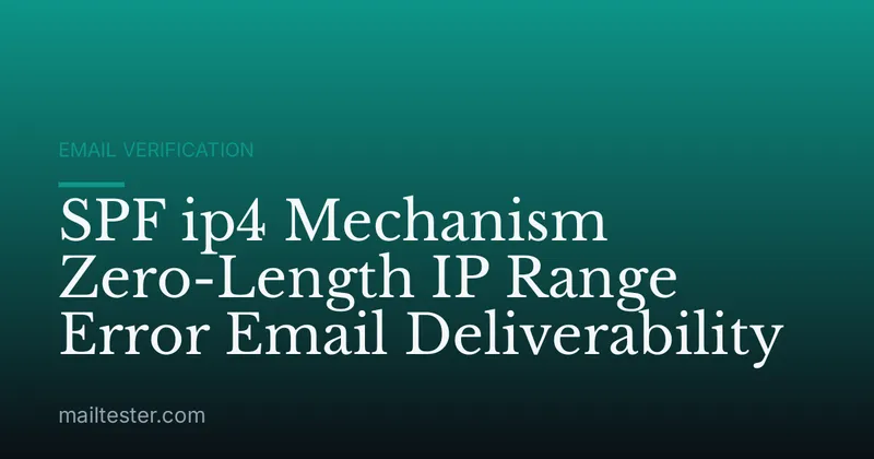 SPF ip4 Mechanism Zero-Length IP Range Error Email Deliverability