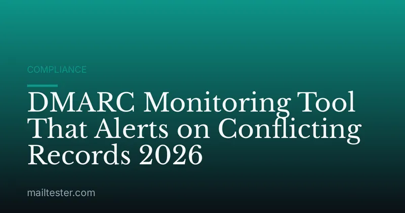 DMARC Monitoring Tool That Alerts on Conflicting Records 2026