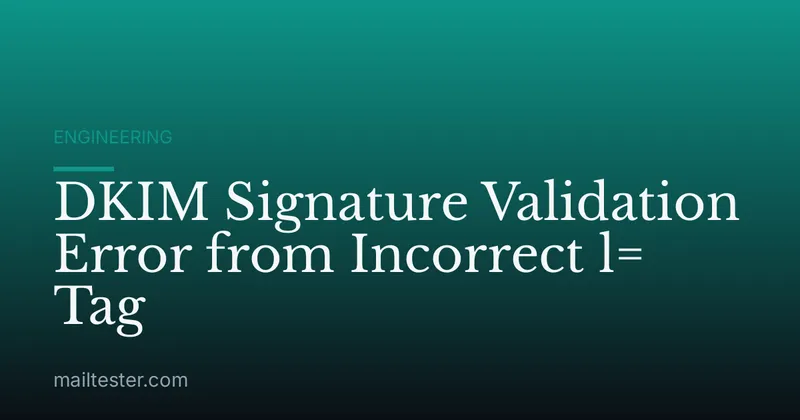 DKIM Signature Validation Error from Incorrect l= Tag