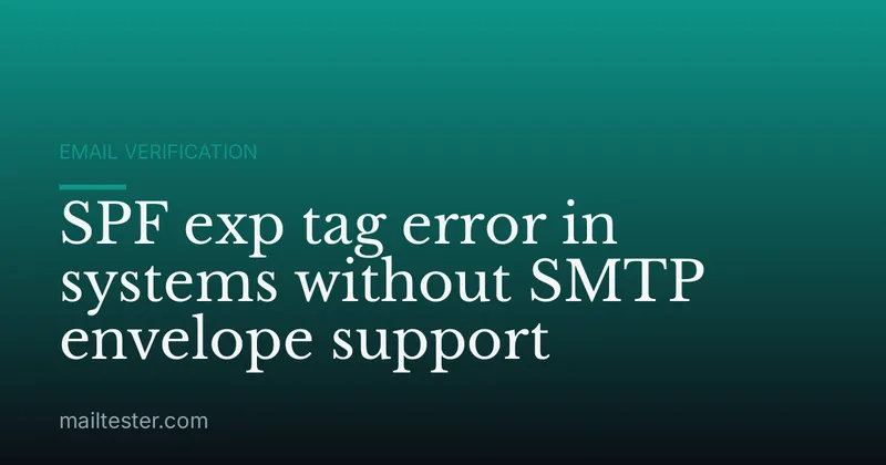 SPF exp tag error in systems without SMTP envelope support