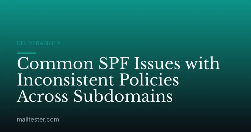 Common SPF Issues with Inconsistent Policies Across Subdomains
