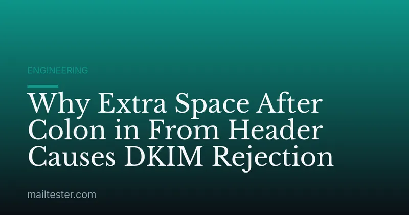 Why Extra Space After Colon in From Header Causes DKIM Rejection
