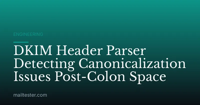 DKIM Header Parser Detecting Canonicalization Issues Post-Colon Space