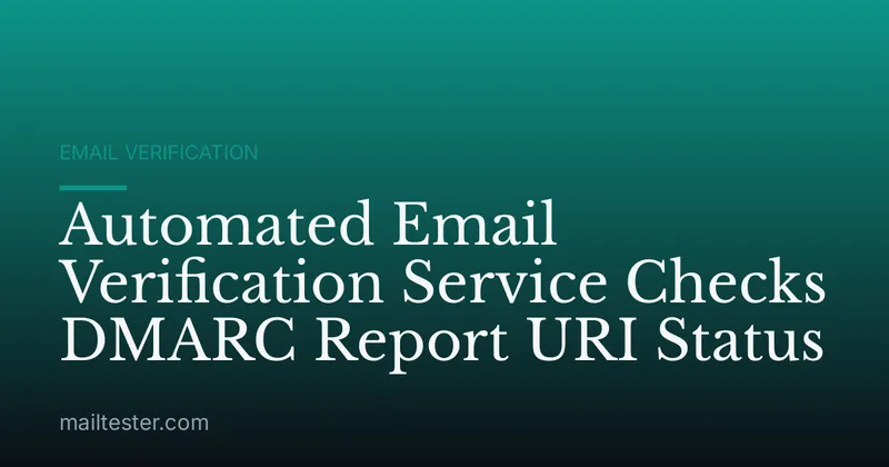 Automated Email Verification Service Checks DMARC Report URI Status