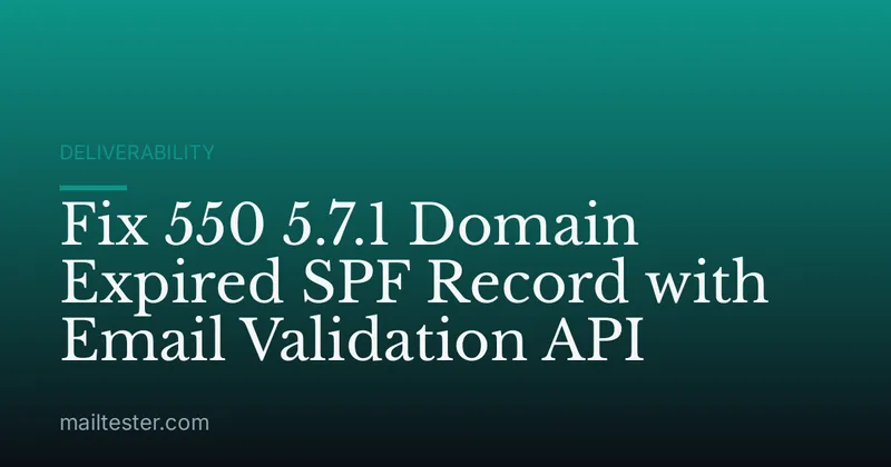 Fix 550 5.7.1 Domain Expired SPF Record with Email Validation API