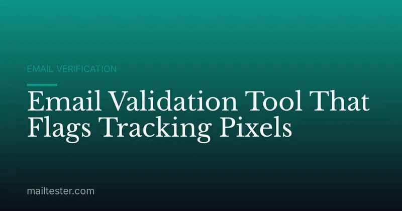 Email Validation Tool That Flags Tracking Pixels