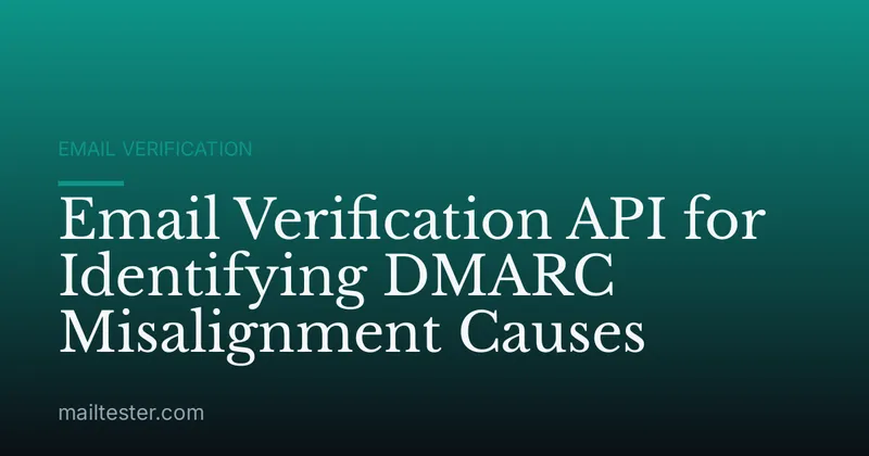 Email Verification API for Identifying DMARC Misalignment Causes