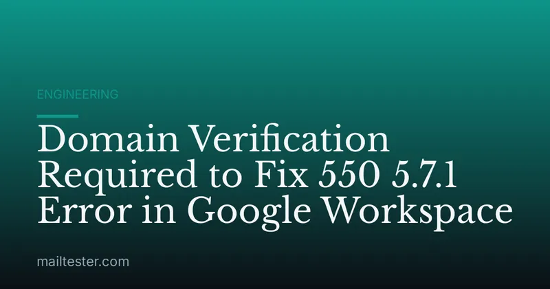 Domain Verification Required to Fix 550 5.7.1 Error in Google Workspace