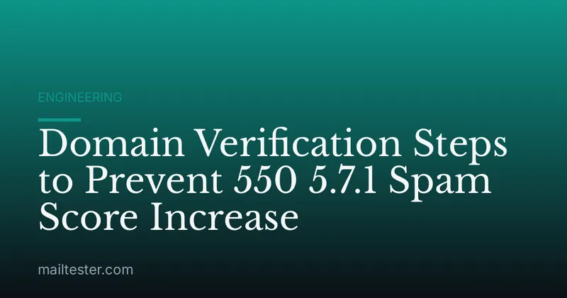 Domain Verification Steps to Prevent 550 5.7.1 Spam Score Increase