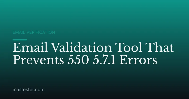 Email Validation Tool That Prevents 550 5.7.1 Errors