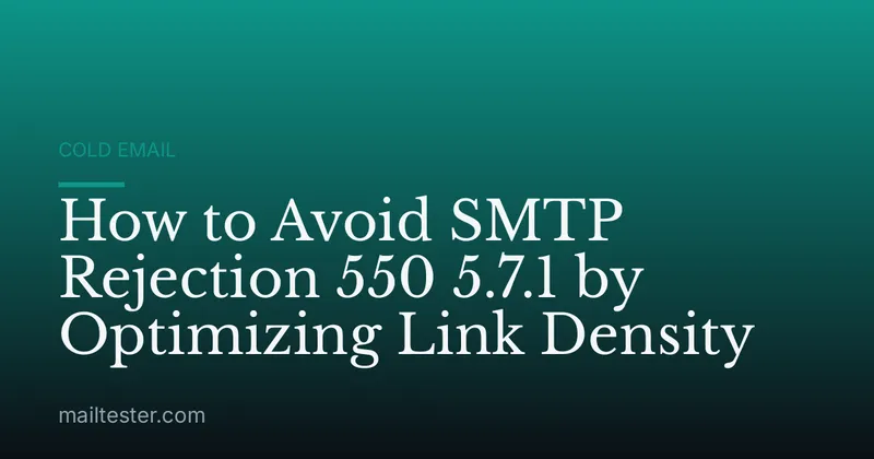 How to Avoid SMTP Rejection 550 5.7.1 by Optimizing Link Density