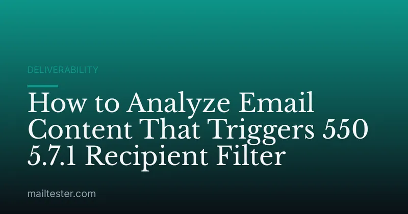 How to Analyze Email Content That Triggers 550 5.7.1 Recipient Filter