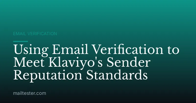 Using Email Verification to Meet Klaviyo's Sender Reputation Standards