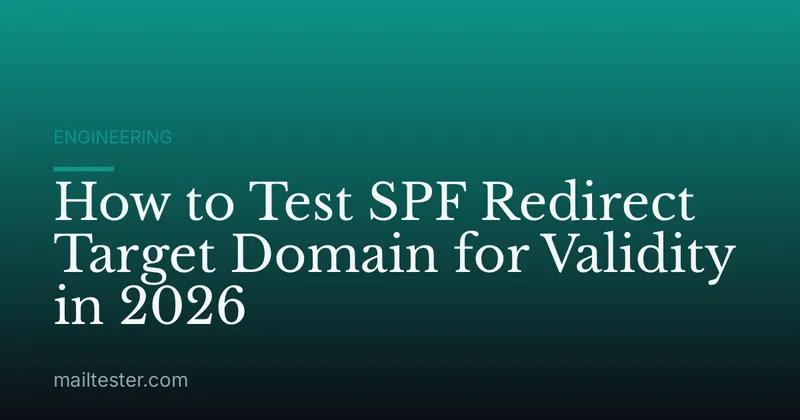 How to Test SPF Redirect Target Domain for Validity in 2026