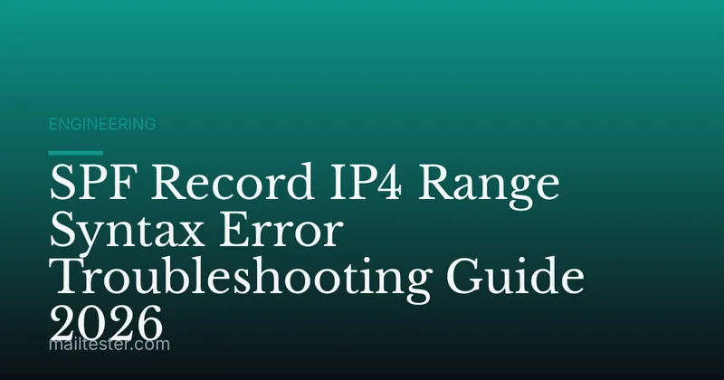 SPF Record IP4 Range Syntax Error Troubleshooting Guide 2026