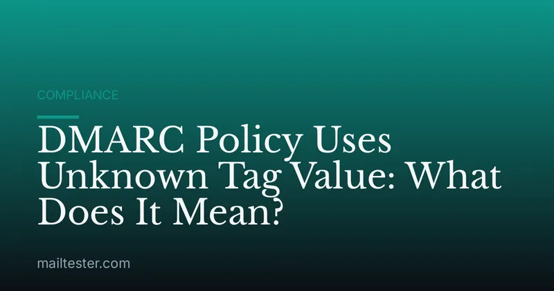 DMARC Policy Uses Unknown Tag Value: What Does It Mean?