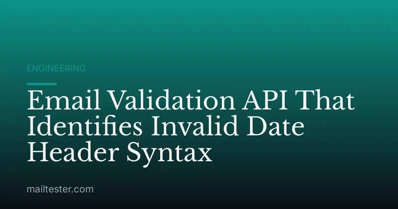 Email Validation API That Identifies Invalid Date Header Syntax