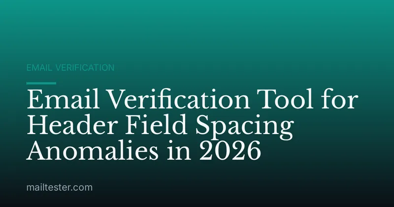 Email Verification Tool for Header Field Spacing Anomalies in 2026