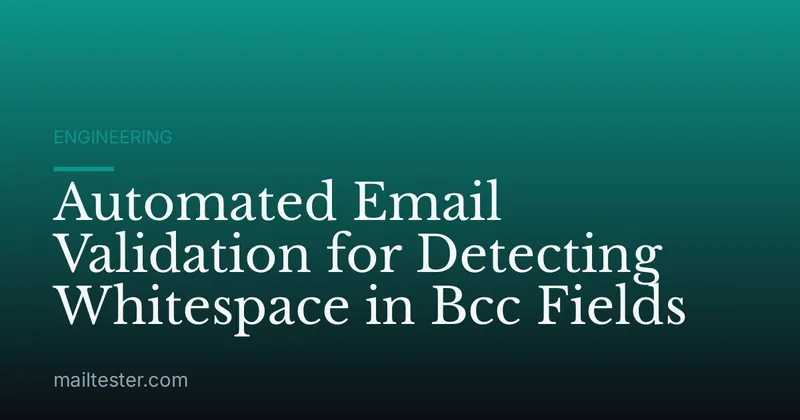 Automated Email Validation for Detecting Whitespace in Bcc Fields