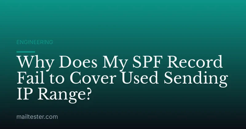 Why Does My SPF Record Fail to Cover Used Sending IP Range?