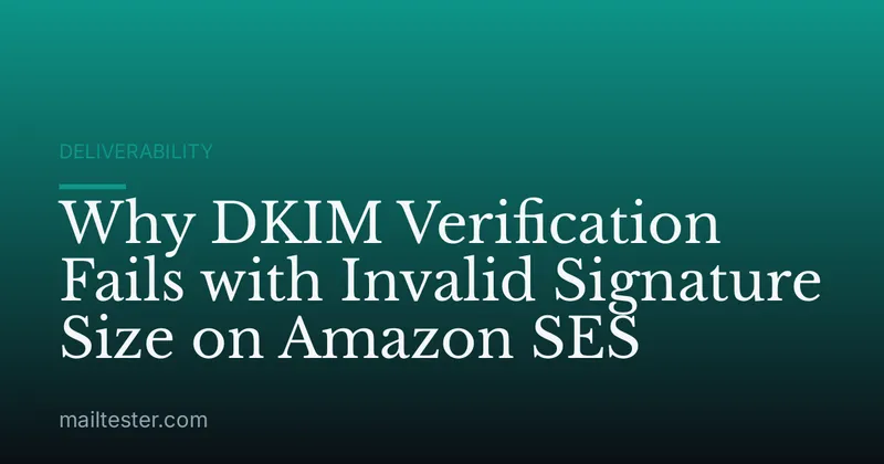 Why DKIM Verification Fails with Invalid Signature Size on Amazon SES