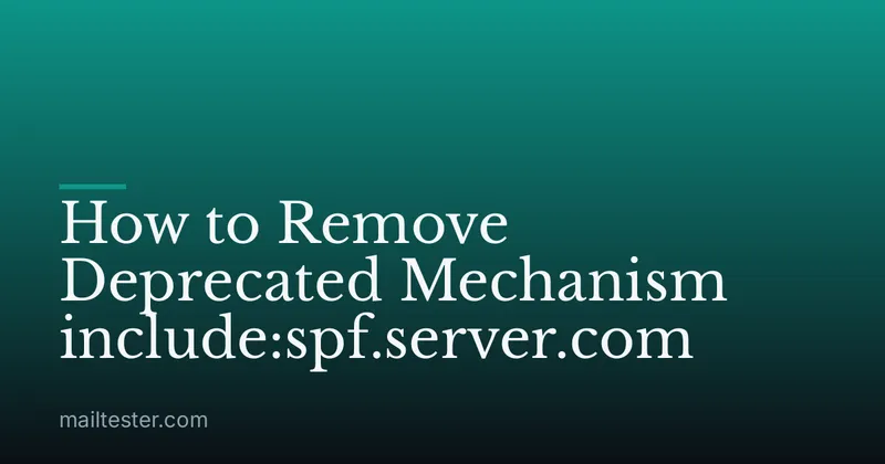 How to Remove Deprecated Mechanism include:spf.server.com