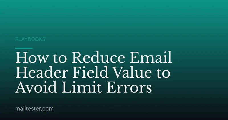 How to Reduce Email Header Field Value to Avoid Limit Errors