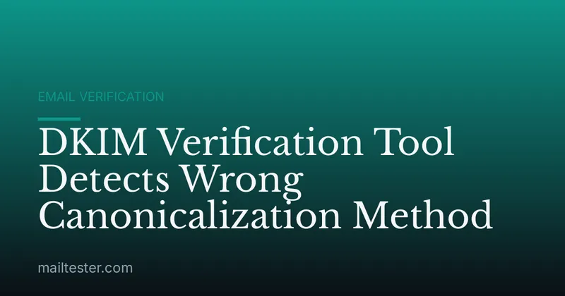 DKIM Verification Tool Detects Wrong Canonicalization Method